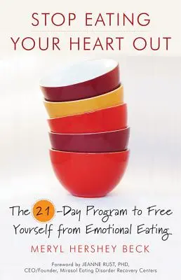 Ne egye ki a szívét: A 21 napos program, hogy megszabadulj az érzelmi evéstől - Stop Eating Your Heart Out: The 21-Day Program to Free Yourself from Emotional Eating