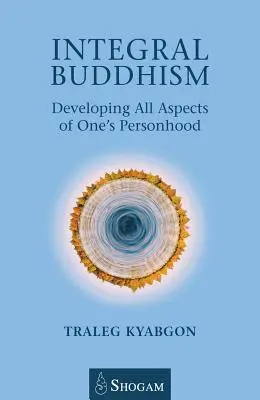 Integrál buddhizmus: A személyiség minden aspektusának fejlesztése - Integral Buddhism: Developing All Aspects of One's Personhood