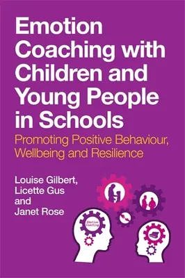 Érzelmi coaching gyerekekkel és fiatalokkal az iskolában: A pozitív viselkedés, a jólét és a rugalmasság előmozdítása - Emotion Coaching with Children and Young People in Schools: Promoting Positive Behavior, Wellbeing and Resilience