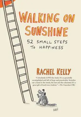 Séta a napsütésben: 52 kis lépés a boldogság felé - Walking on Sunshine: 52 Small Steps to Happiness