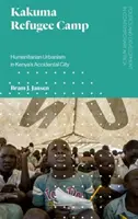 Kakuma menekülttábor: humanitárius urbanizmus Kenya véletlen városában - Kakuma Refugee Camp: Humanitarian Urbanism in Kenya's Accidental City