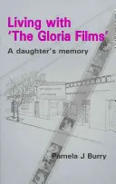 Élet a 'Glória-filmekkel': Egy lány emlékezete - Living with 'The Gloria Films': A Daughter's Memory