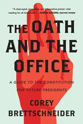 Az eskü és a hivatal: Útmutató az alkotmányhoz a jövő elnökei számára - The Oath and the Office: A Guide to the Constitution for Future Presidents