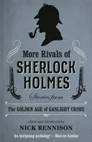 Další díly knihy Rivalové Sherlocka Holmese: Příběhy ze zlatého věku krimi v záři plynových lamp - More Rivals of Sherlock Holmes: Stories from the Golden Age of Gaslight Crime