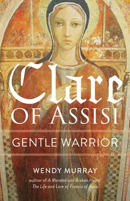 Assisi Klára: Szelíd harcos - Clare of Assisi: Gentle Warrior