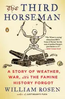 A harmadik lovas: Az időjárás, a háború és a történelem elfelejtett éhínség története - The Third Horseman: A Story of Weather, War, and the Famine History Forgot