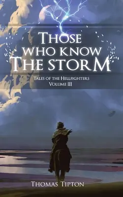 Akik ismerik a vihart A pokolbéli harcosok történetei 3. kötet - Those Who Know the Storm Tales of the Hellfighters Volume 3