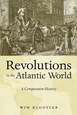 Forradalmak az atlanti világban: Összehasonlító történelem - Revolutions in the Atlantic World: A Comparative History