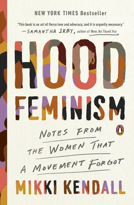 Hood Feminizmus: Notes from the Women That a Movement Forgot - Hood Feminism: Notes from the Women That a Movement Forgot