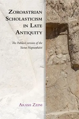 Zoroasztriánus skolasztika a késő antikvitásban: A Yasna Haptaŋhāiti pahlavi változata - Zoroastrian Scholasticism in Late Antiquity: The Pahlavi Version of the Yasna Haptaŋhāiti