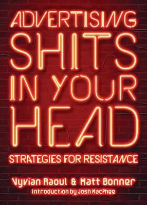 Reklám szarik a fejedbe: stratégiák az ellenálláshoz - Advertising Shits in Your Head: Strategies for Resistance