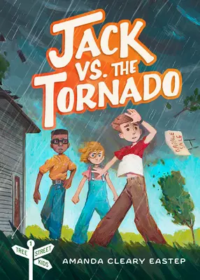 Jack kontra a tornádó: Tree Street Kids (1. könyv) - Jack vs. the Tornado: Tree Street Kids (Book 1)