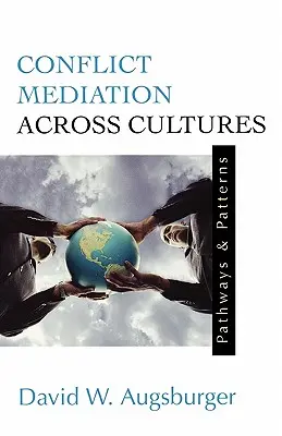 Konfliktusközvetítés kultúrákon átívelően: Utak és minták - Conflict Mediation Across Cultures: Pathways and Patterns