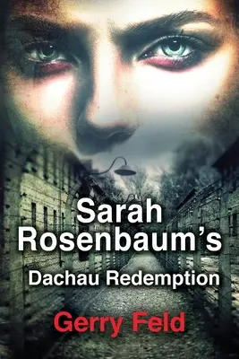 Sarah Rosenbaum dachaui megváltása - Sarah Rosenbaum's Dachau Redemption