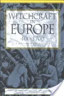 Boszorkányság Európában, 400-1700: Dokumentumos történelem - Witchcraft in Europe, 400-1700: A Documentary History