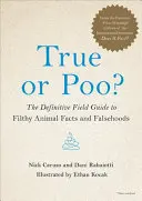 True or Poo? A mocskos állati tények és hazugságok végleges terepszemléje - True or Poo?: The Definitive Field Guide to Filthy Animal Facts and Falsehoods