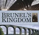 Brunel királysága: Nagy-Britannia legnagyobb mérnökének nyomdokain - Brunel's Kingdom: In the Footsteps of Britain's Greatest Engineer