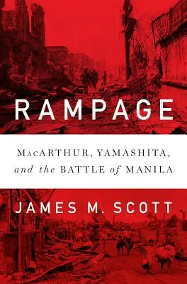 Tombolás: Macarthur, Yamashita és a manilai csata - Rampage: Macarthur, Yamashita, and the Battle of Manila