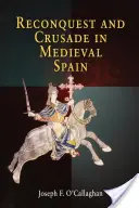 Visszahódítás és keresztes hadjárat a középkori Spanyolországban - Reconquest and Crusade in Medieval Spain