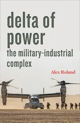 A hatalom deltája: A katonai-ipari komplexum - Delta of Power: The Military-Industrial Complex