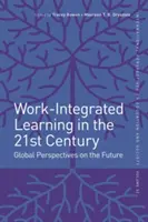 Munka-integrált tanulás a 21. században: Globális perspektívák a jövőre nézve - Work-Integrated Learning in the 21st Century: Global Perspectives on the Future