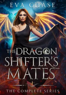 A sárkányváltó társak: A teljes sorozat - The Dragon Shifter's Mates: The Complete Series