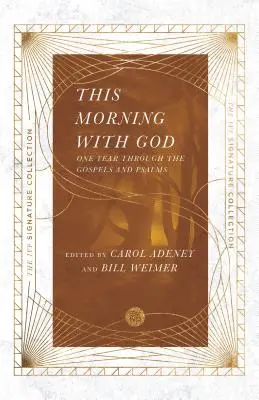 Ma reggel Istennel: Egy év az evangéliumokon és zsoltárokon keresztül - This Morning with God: One Year Through the Gospels and Psalms