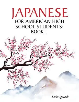 Japán nyelv amerikai középiskolásoknak: Könyv 1 - Japanese for American High School Students: Book 1