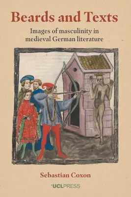 Szakállak és szövegek - A férfiasság képei a középkori német irodalomban - Beards and Texts - Images of Masculinity in Medieval German Literature