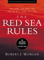 A Vörös-tenger szabályai: 10 Isten adta stratégia a nehéz időkre - The Red Sea Rules: 10 God-Given Strategies for Difficult Times