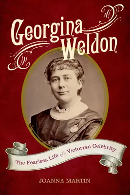 Georgina Weldon: Egy viktoriánus híresség rettenthetetlen élete - Georgina Weldon: The Fearless Life of a Victorian Celebrity