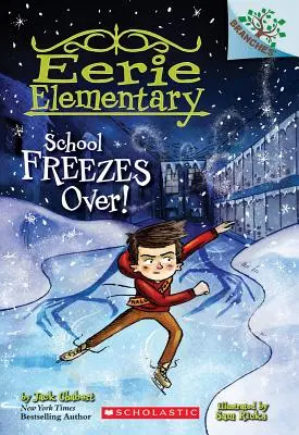 Az iskola befagy! A Branches Book (Eerie Elementary #5), 5. - School Freezes Over!: A Branches Book (Eerie Elementary #5), 5