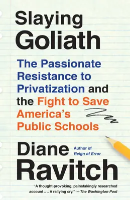 Góliát legyőzése: A privatizációval szembeni szenvedélyes ellenállás és az amerikai állami iskolák megmentéséért folytatott küzdelem - Slaying Goliath: The Passionate Resistance to Privatization and the Fight to Save America's Public Schools