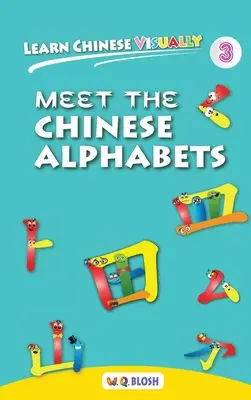 Kínai nyelvtanulás vizuálisan 3: Ismerd meg a kínai ábécét - Az óvodások első kínai könyve (4 éves kor) - Learn Chinese Visually 3: Meet the Chinese Alphabets - Preschoolers' First Chinese Book (Age 4)