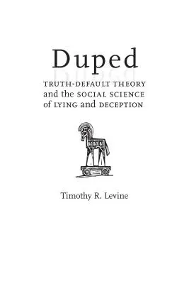 Duped: Az igazság-elmélet és a hazugság és a megtévesztés társadalomtudománya - Duped: Truth-Default Theory and the Social Science of Lying and Deception