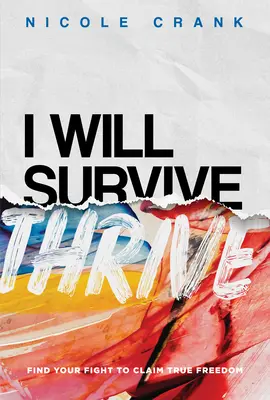 I Will Thrive (Gyarapodni fogok): Találd meg a harcodat, hogy igényt tarthass az igazi szabadságra - I Will Thrive: Find Your Fight to Claim True Freedom