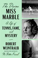 Az isteni Miss Marble: A tenisz, a hírnév és a rejtélyek élete - The Divine Miss Marble: A Life of Tennis, Fame, and Mystery