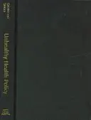 Egészségtelen egészségpolitika: A Critical Anthropological Examination - Unhealthy Health Policy: A Critical Anthropological Examination