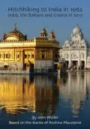 Stoppal Indiába 1962-ben - India, a Balkán és Görögország 2015-ben - Hitchhiking to India in 1962 - India, the Balkans and Greece in 2015