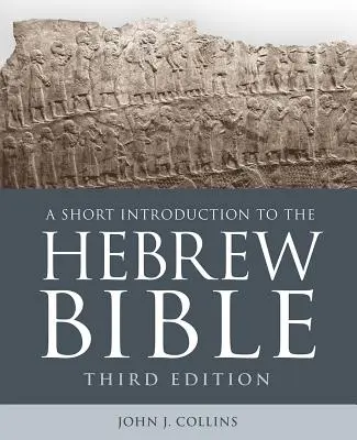 Rövid bevezetés a héber Bibliába: Harmadik kiadás - A Short Introduction to the Hebrew Bible: Third Edition