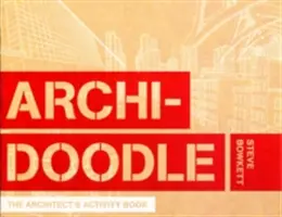 Archidoodle: Az építész tevékenységi könyve - Archidoodle: The Architect's Activity Book