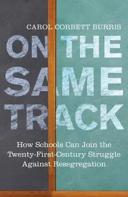 Ugyanazon a nyomon: Hogyan csatlakozhatnak az iskolák a huszonegyedik századi harchoz az újraszegregáció ellen - On the Same Track: How Schools Can Join the Twenty-First-Century Struggle Against Resegregation