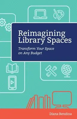 A könyvtári terek újragondolása: Transform Your Space on Any Budget - Reimagining Library Spaces: Transform Your Space on Any Budget