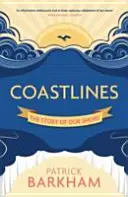 Coastlines: Partjaink története - Coastlines: The Story of Our Shore