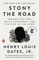 Köves az út: Reconstruction, White Supremacy, and the Rise of Jim Crow - Stony the Road: Reconstruction, White Supremacy, and the Rise of Jim Crow