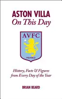 Aston Villa ezen a napon - Történelem, tények és számok az év minden napjáról - Aston Villa on This Day - History, Facts & Figures from Every Day of the Year