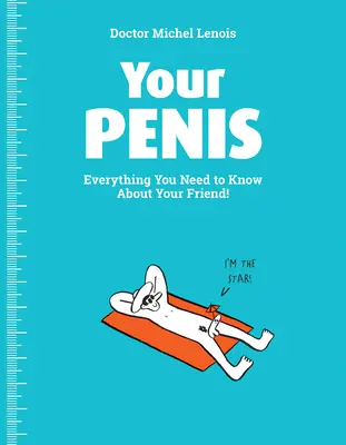 A péniszed: Minden, amit a barátodról tudni kell! - Your Penis: Everything You Need to Know about Your Friend!