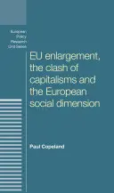 Az EU bővítése, a kapitalizmusok összecsapása és az európai szociális dimenzió - Eu Enlargement, the Clash of Capitalisms and the European Social Dimension