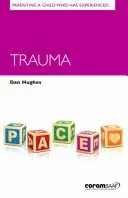 Traumát átélt gyermek szülői nevelése - Parenting a Child Who Has Experienced Trauma