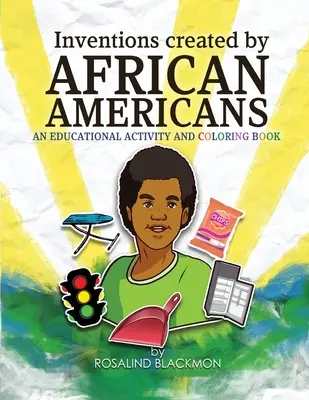 Az afroamerikaiak által létrehozott találmányok: An Educational Coloring Book - Inventions Created by African Americans: An Educational Coloring Book